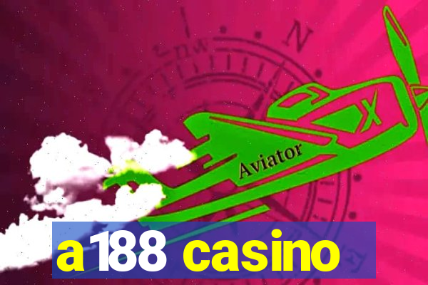 a188 casino